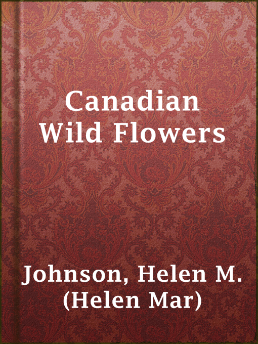 Title details for Canadian Wild Flowers by Helen M. (Helen Mar) Johnson - Wait list